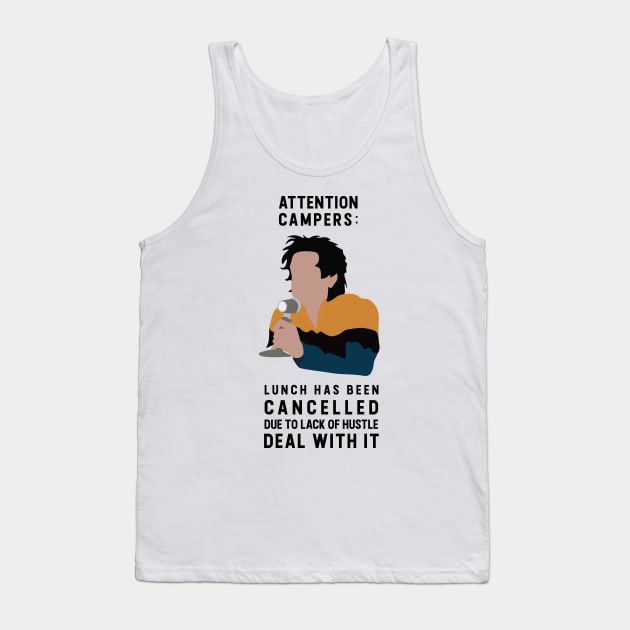 Attention Campers: Lunch has been cancelled due to lack of hustle Tank Top by calliew1217